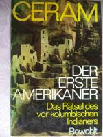 Ceram, C. W.: Der erste Amerikaner - Das