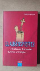 Glaubenspfeffer - Scharfes und Charmantes zu Kirche und Religion