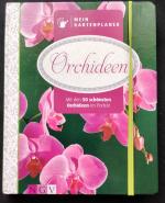 Mein Gartenplaner: Orchideen - Mit den 50 schönsten Orchideen im Porträt