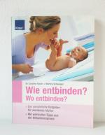 Wie entbinden? - Wo entbinden?