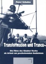 Transformation und Trance: Die Filme des Glauber Rocha als Arbeit am postkolonialen Gedächtnis