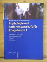 "Psychologie und Sozialwissenschaft für Pflegeberufe 1" Grundlagen der Psychologie - Entwicklungspsychologie - Pädagogik - Sozialhygiene