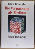 Die Verpackung als Medium. Brand Packaging
