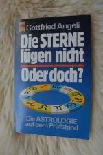 Die  Sterne lügen nicht oder doch? : Die Astrologie auf dem Prüfstand.