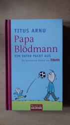 Titus Arnu: Papa Blödmann Ein Vater pack Titus Arnu: Papa Blödmann Ein Vater pack