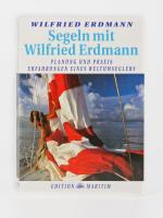 Wilfried Erdmann: Segeln mit Wilfried Er Wilfried Erdmann: Segeln mit Wilfried Er