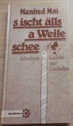 Manfred Mai: S ischt älls a Weile schee.