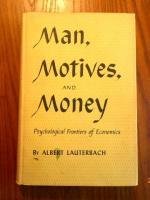 Man, Motives, and Money: Psychological Frontiers of Economics.