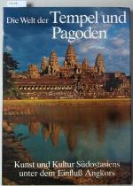 Die Welt der Tempel und Pagoden. Kunst und Kultur Südostasiens unter dem Einfluß Angkors.