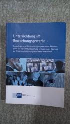 Unterrichtung im Bewachungsgewerbe - Neuauflage unter Berücksichtigung des neuen Rahmenplans für die Sachkunderüfung und des neuen Gesetzes zur Änderung bewachungsrechtlicher Vorschriften