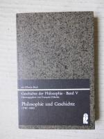 Geschichte der Philosophie Band V. Philosophie und Geschichte (1780 - 1880)