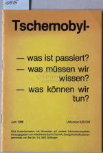 Tschernobyl - was ist passiert? was müssen wir wissen? was können wir tun?