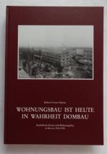 Wohnungsbau ist heute in Wahrheit Dombau - Katholische Kirche und Wohnungsbau in Bayern 1945-1955