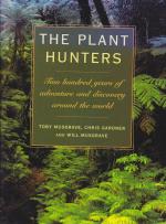 The Plant Hunters - Two hundred years of adventure and discovery around the world