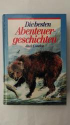 Jack London: Die besten Abenteuergeschic