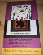 Wie wir Grossmutter zum Markt bringen. Gedichte & Prosa.