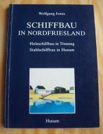 Wolfgang Jonas: Schiffbau in Nordfriesla Wolfgang Jonas: Schiffbau in Nordfriesla