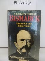 Bismarck - Diplomatie und Militarismus