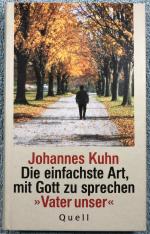 Die einfachste Art, mit Gott zu sprechen - Kuhn, Johannes