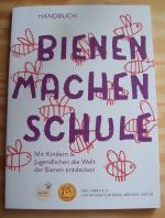 Handbuch Bienen machen Schule. Mit Kindern & Jugendlichen die Welt der Bienen entdecken.