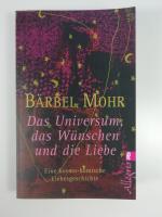 Bärbel Mohr: Das Universum, das Wünschen Bärbel Mohr: Das Universum, das Wünschen