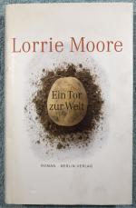 Lorrie Moore: Ein Tor zur Welt - Moore, 