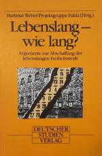 Lebenslang - wie lang? Argumente zur Abschaffung der lebenslangen Freiheitsstrafe