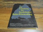 Die Entstehung des Bundeslandes Baden-Württemberg. Eine Dokumantation