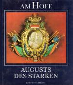 Karl Czok: Am Hofe Augusts des Starken.