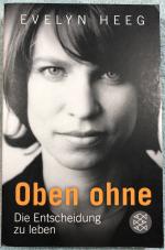 Oben ohne - Die Entscheidung zu leben - Heeg, Evelyn