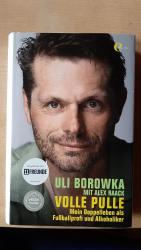 Uli Borowka - Volle Pulle. Mein Doppelleben als Fußballprofi und Alkoholiker