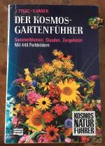 Der Kosmos-Gartenführer. Sommerblumen, Stauden, Ziergehölze