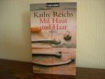 Kathy Reichs: Mit Haut und Haar Kathy Reichs: Mit Haut und Haar
