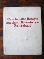 Die schönsten Rezepte aus einem italienischen Bauernhaus