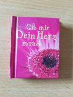 Gib mir Dein Herz zurück - Mini-Geschenkbuch