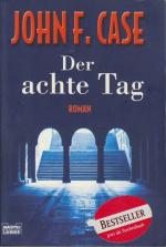 Case, John F.: Der achte Tag - Roman - T