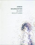 Armin Baumgarten - Malerei Skulptur