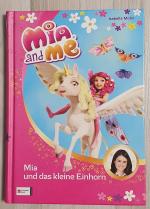 Mia and me, Band 04 - Mia und das kleine Einhorn