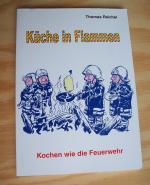 Küche in Flammen. Kochen wie die Feuerwehr.