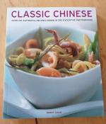 Classic Chinese : over 140 authentic Recipes shown in 240 evocative Photographs