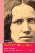 Macht der Mütterlichkeit - Die Geschichte der Henriette Schrader-Breymann