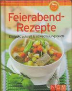 Feierabend-Rezepte - Einfach, schnell & abwechslungsreich