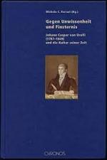 Gegen Unwissenheit und Finsternis - Johann Caspar von Orelli (1787-1849) und die Kultur seiner Zeit