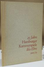 25 Jahre Hamburger Kammerspiele. Ida Ehre und Erich Rohlffs. 1945 - 1970.