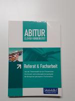 Abitur clever vorbereitet. Referat und Facharbeit