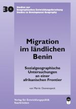 MIgration im ländlichen Benin. Sozialgeographische Untersuchungen an einer afrikanischen Frontier.