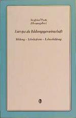 Europa als Bildungsgemeinschaft. Bildung, Schulreform, Lehrerbildung. Die Beiträge zur internationalen Konferenz vom 3. bis 5. Okt. 1996 an der Pädagogischen Hochschule Erfurt.