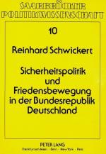 Sicherheitspolitik und Friedensbewegung in der Bundesrepublik Deutschland: Nationale Selbstbehauptung ohne staatliche Verantwortung (Saarbrücker Politikwissenschaft, Heft 10).