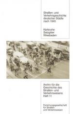 Straßen- und Verkehrsgeschichte deutscher Städte nach 1945; Teil: Karlsruhe - Salzgitter - Wiesbaden. (=Archiv für die Geschichte des Straßen- und Verkehrswesens ; H. 11).