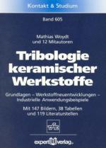 Tribologie keramischer Werkstoffe. Grundlagen, Werkstoffneuentwicklungen, Industrielle Anwendungsbeispiele.